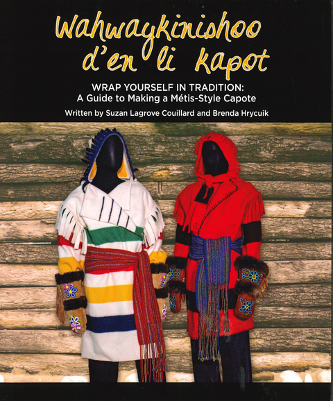 Wahwaykinishoo d’en li kapot – Wrap Yourself in Tradition: A Guide to Making a Métis-Style Capote - Arts and Heritage St. Albert